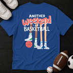 Another weekend of basketball T-Shirt