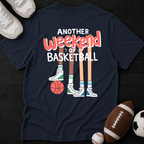 Another weekend of basketball T-Shirt