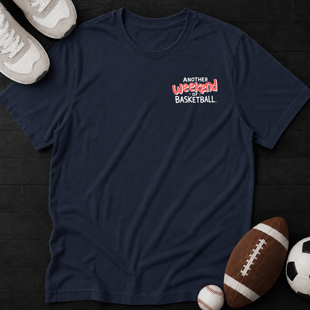 Another weekend of basketball T-Shirt