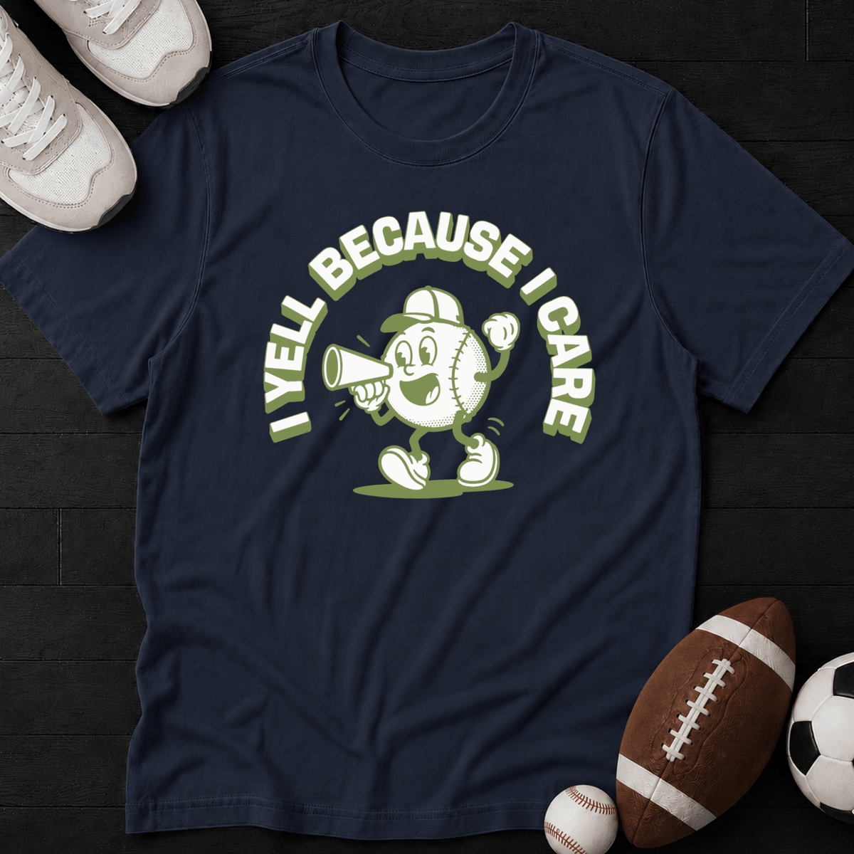 I Yell Because I Care" T-Shirt