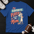 My favourite player call me Mom T-Shirt