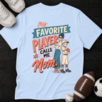 My favourite player call me Mom T-Shirt