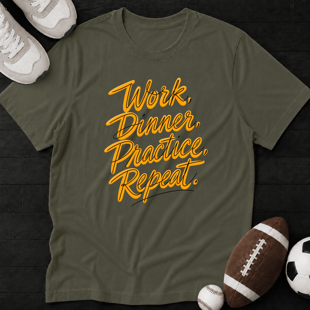 Work, Dinner, Practice, Repeat. T-Shirt