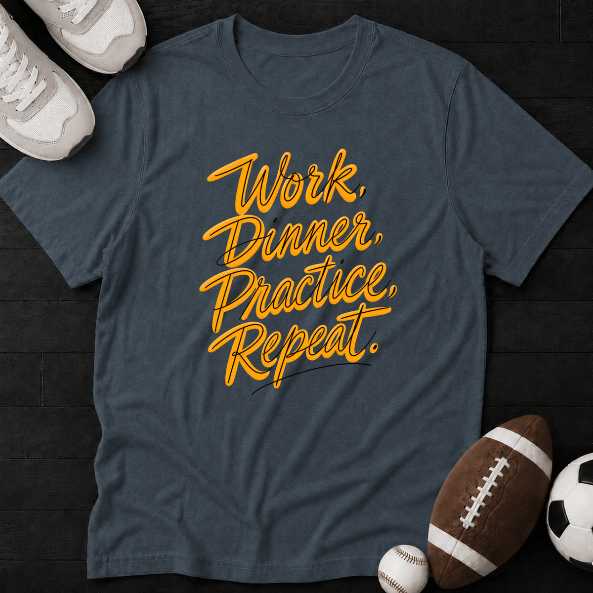 Work, Dinner, Practice, Repeat. T-Shirt