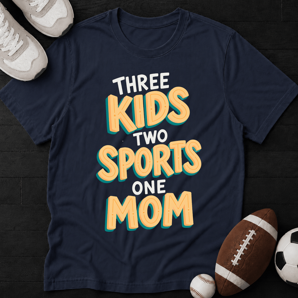 Three kids, two sports, one Mom T-Shirt
