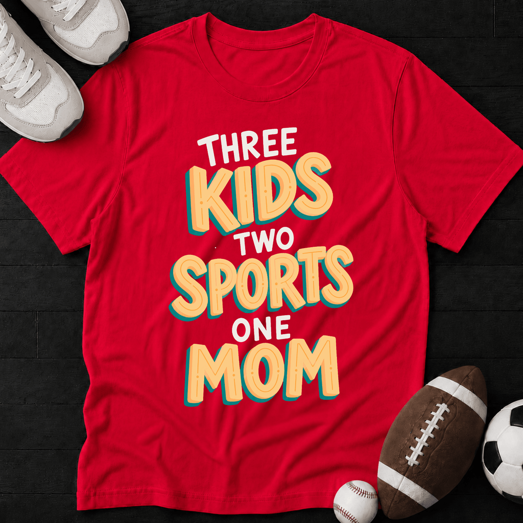Three kids, two sports, one Mom T-Shirt