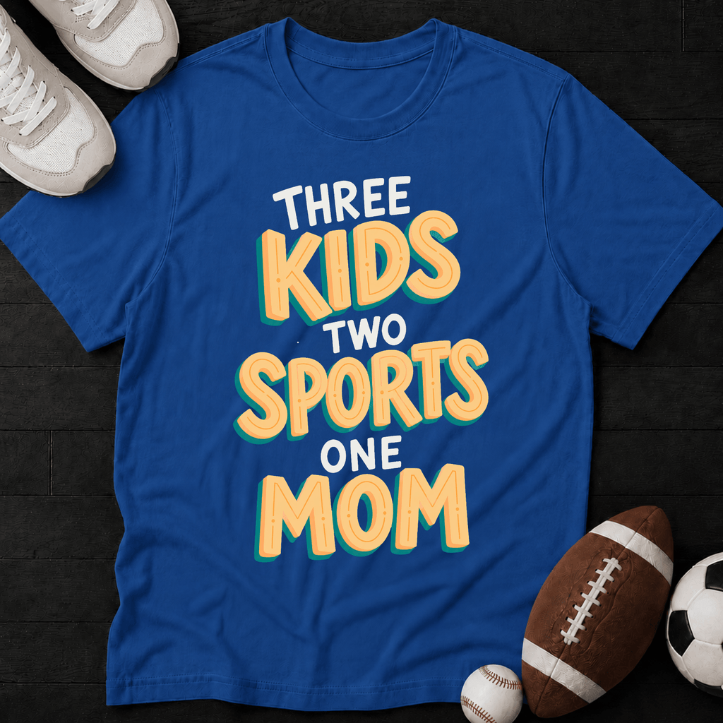 Three kids, two sports, one Mom T-Shirt