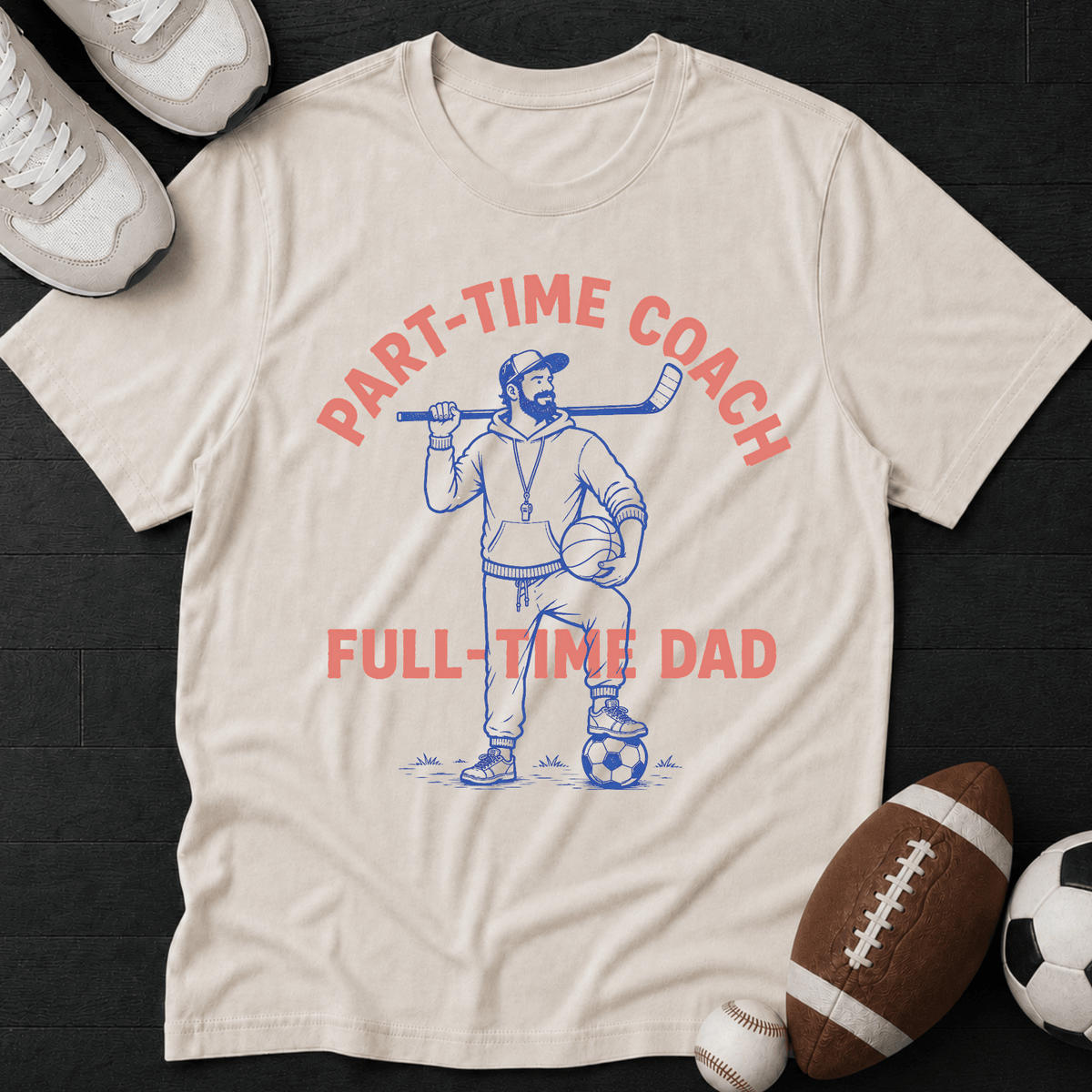 Part-time coach, full time dad T-Shirt