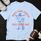 Part-time coach, full time dad T-Shirt