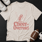 Here to cheer and overreact T-Shirt