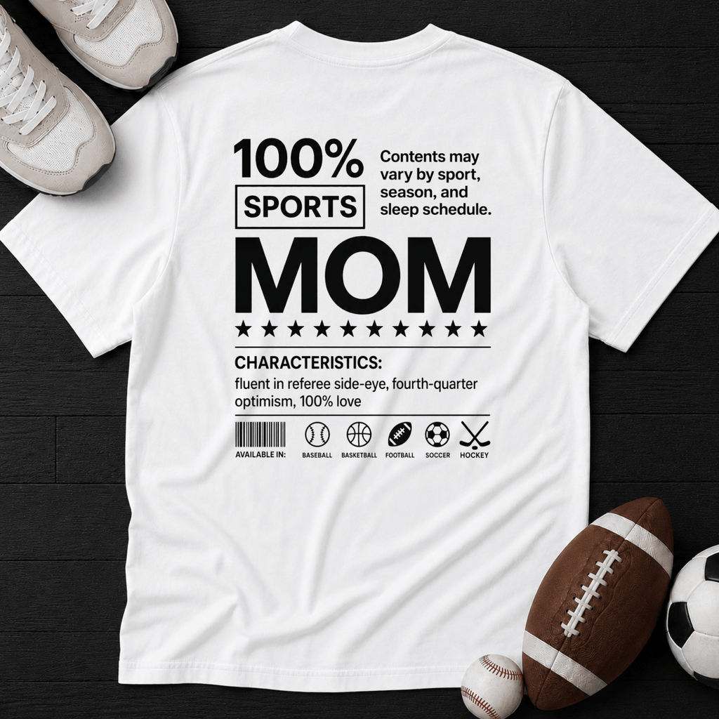 100% Sports mom T-Shirt