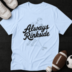 Always Rinkside T-Shirt
