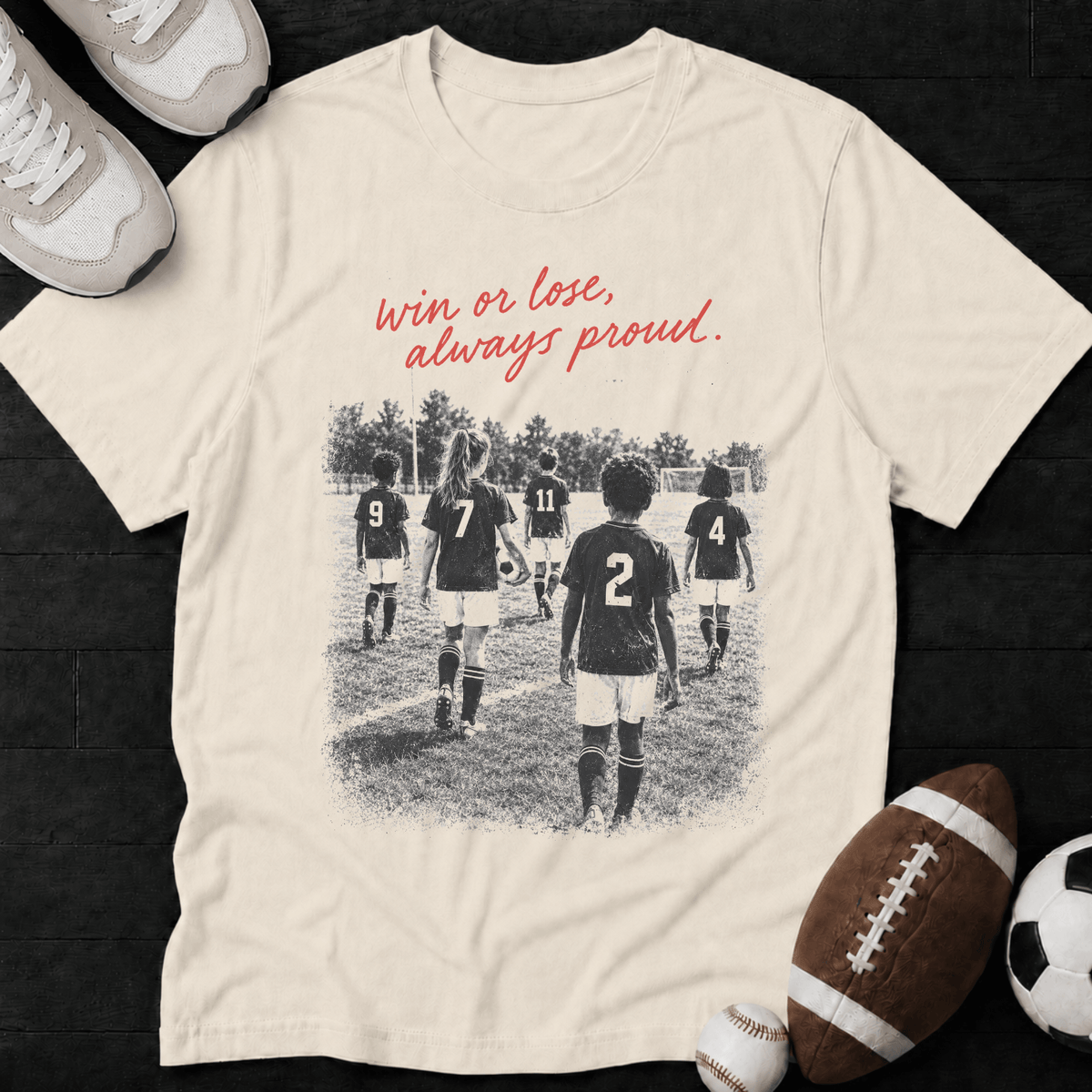 Win or Lose, Always Proud. Soccer T-Shirt
