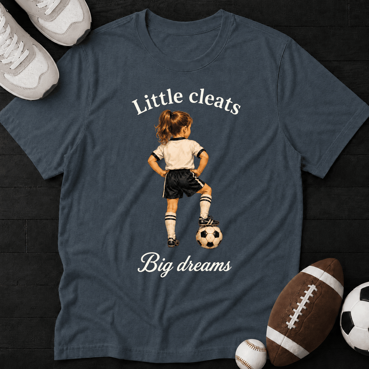 Little Cleats Big Dreams T-Shirt