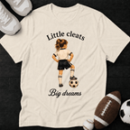 Little Cleats Big Dreams T-Shirt