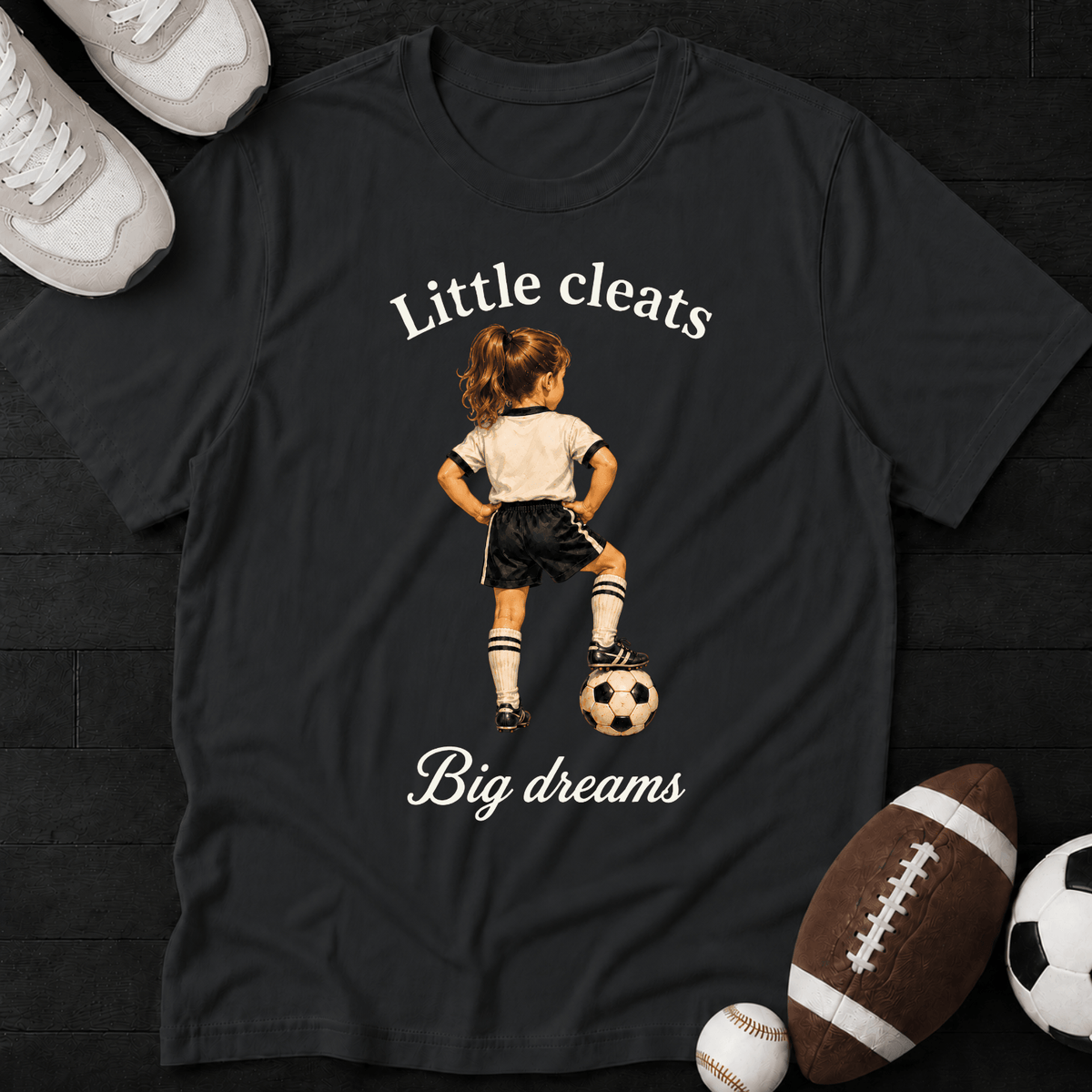 Little Cleats Big Dreams T-Shirt