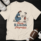 Busy raising Playmakers T-Shirt