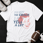 I'm not the coach I just yell a lot (Mom) T-Shirt