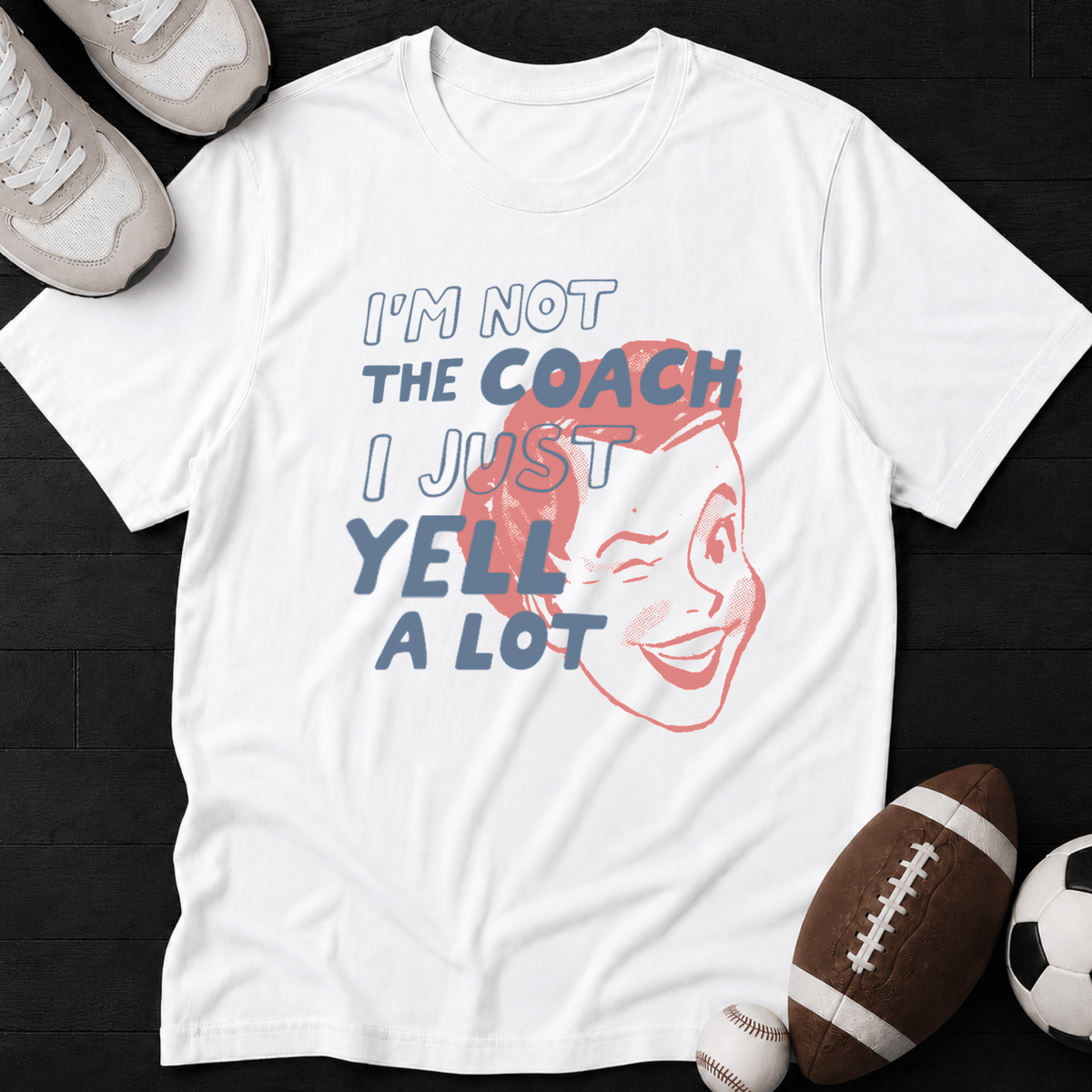 I'm not the coach I just yell a lot (Mom) T-Shirt