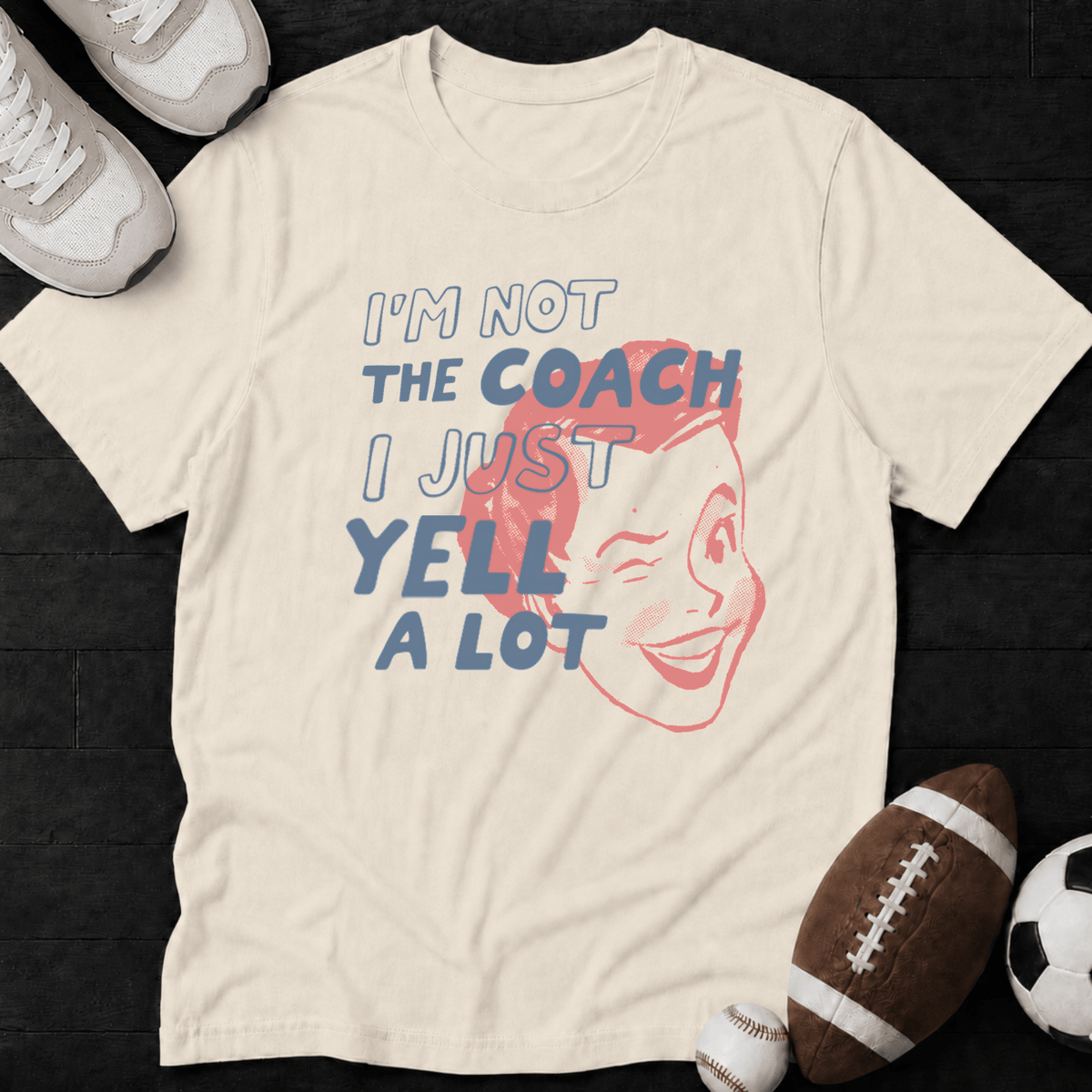 I'm not the coach I just yell a lot (Mom) T-Shirt