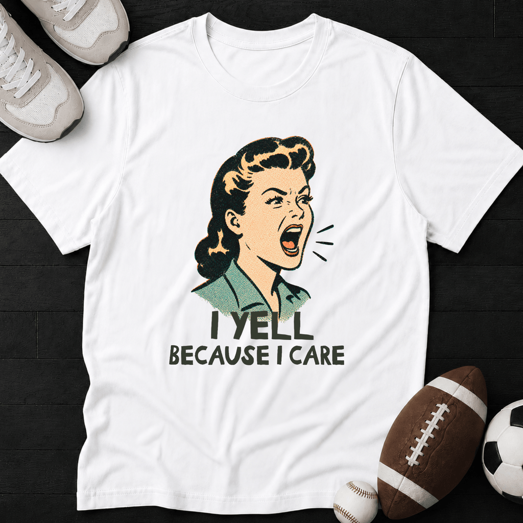 I yell because i care (Vintage) T-Shirt