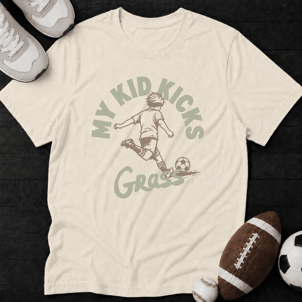 My kid kicks grass T-Shirt