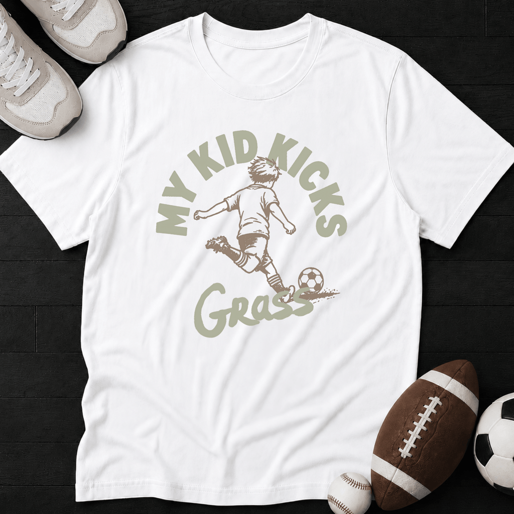 My kid kicks grass T-Shirt
