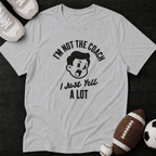I'm not the Coach I just yell a lot Classic T-Shirt