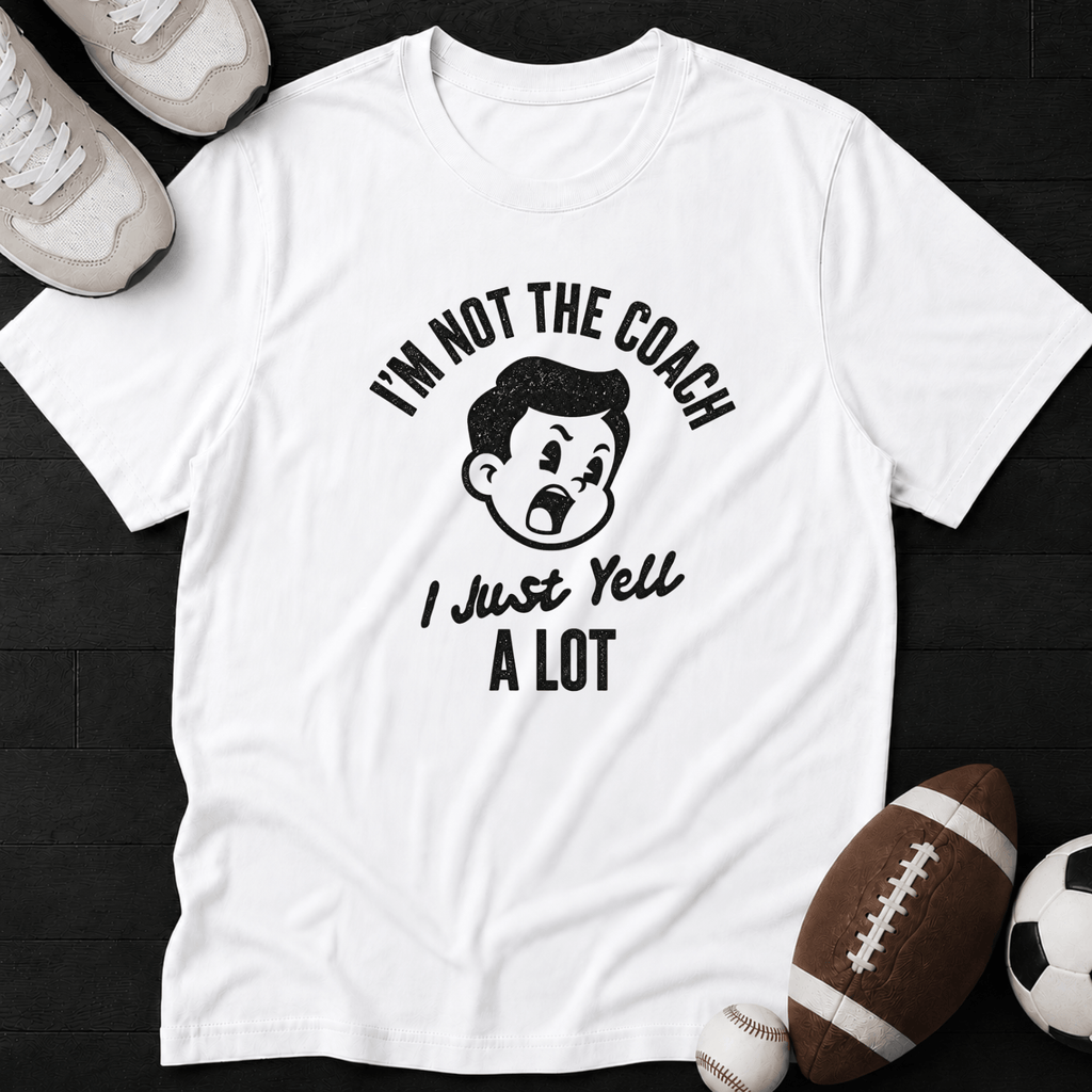 I'm not the Coach I just yell a lot Classic T-Shirt