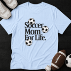 Soccer Mom For Life. T-Shirt