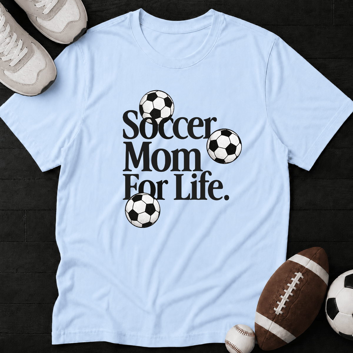 Soccer Mom For Life. T-Shirt