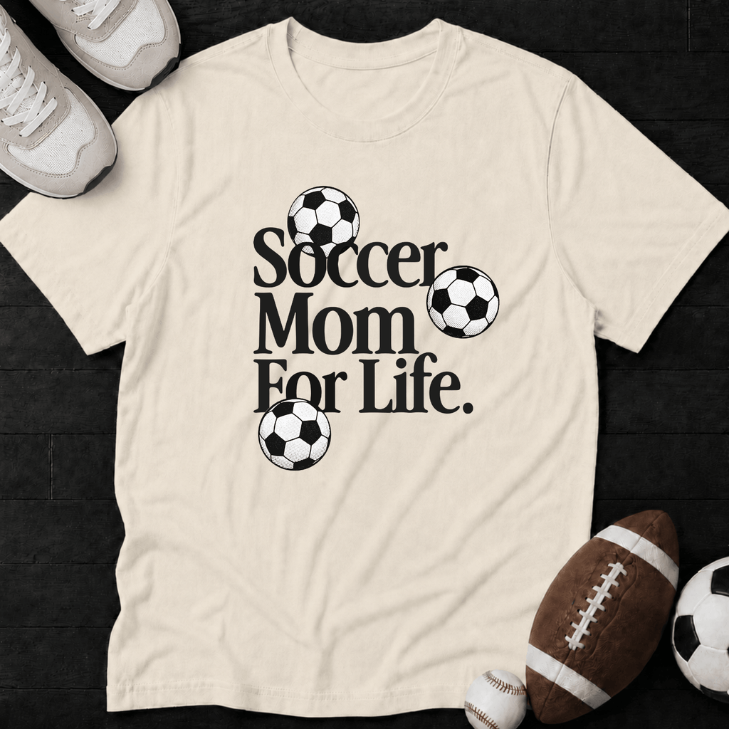 Soccer Mom For Life. T-Shirt
