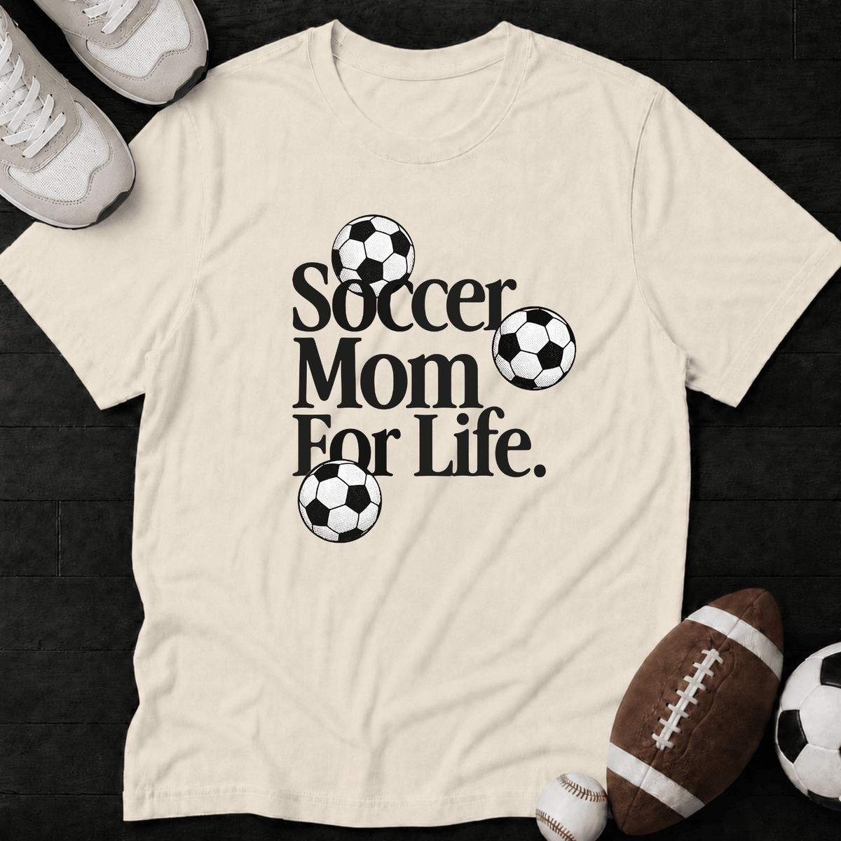 Soccer Mom For Life. T-Shirt