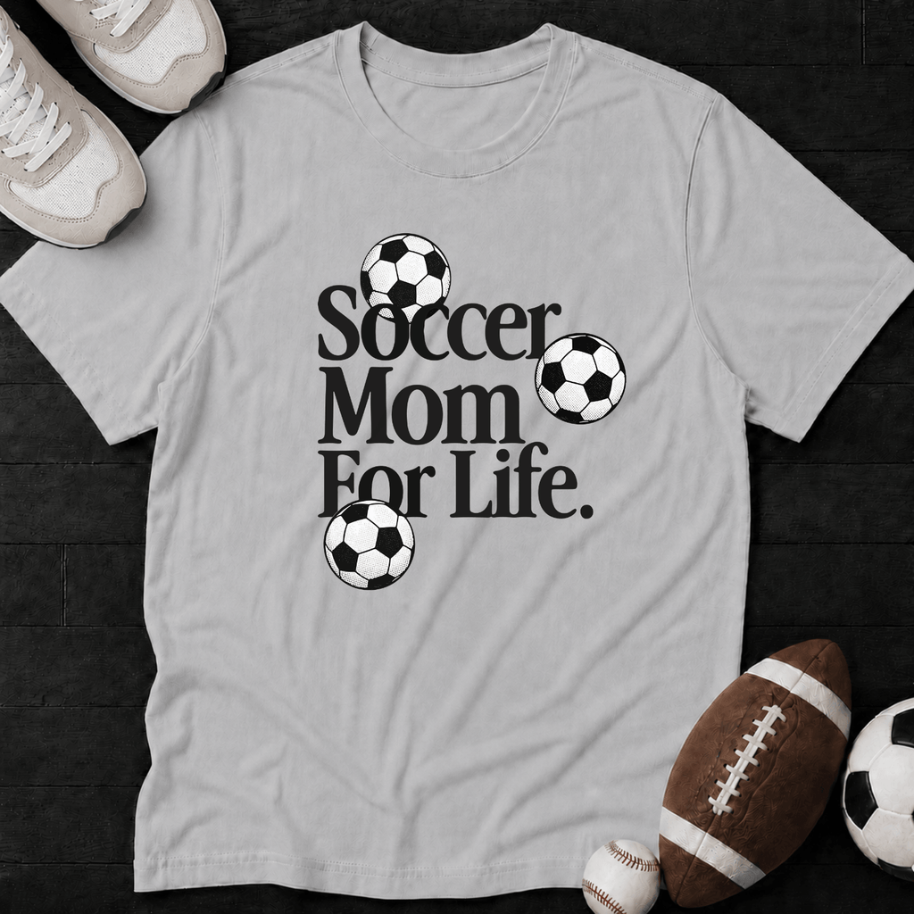 Soccer Mom For Life. T-Shirt