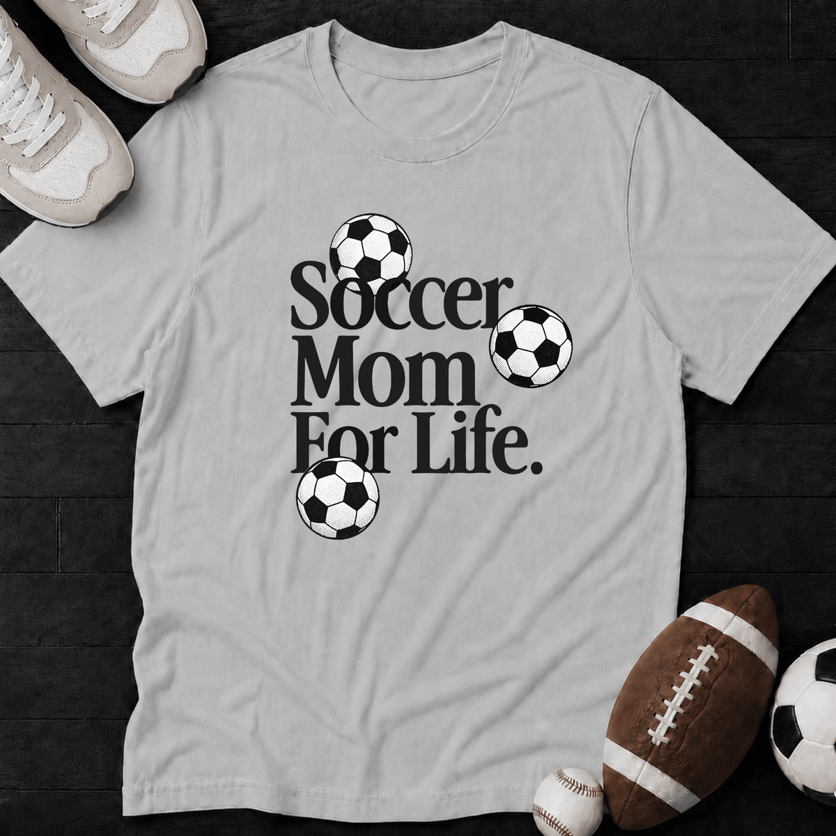Soccer Mom For Life. T-Shirt