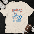 Raised on the pitch T-Shirt