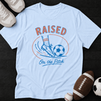 Raised on the pitch T-Shirt