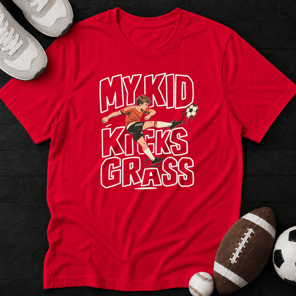 My Kid Kicks Grass T-Shirt