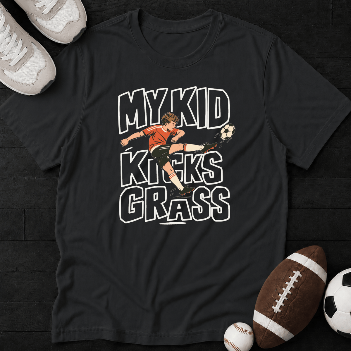 My Kid Kicks Grass T-Shirt