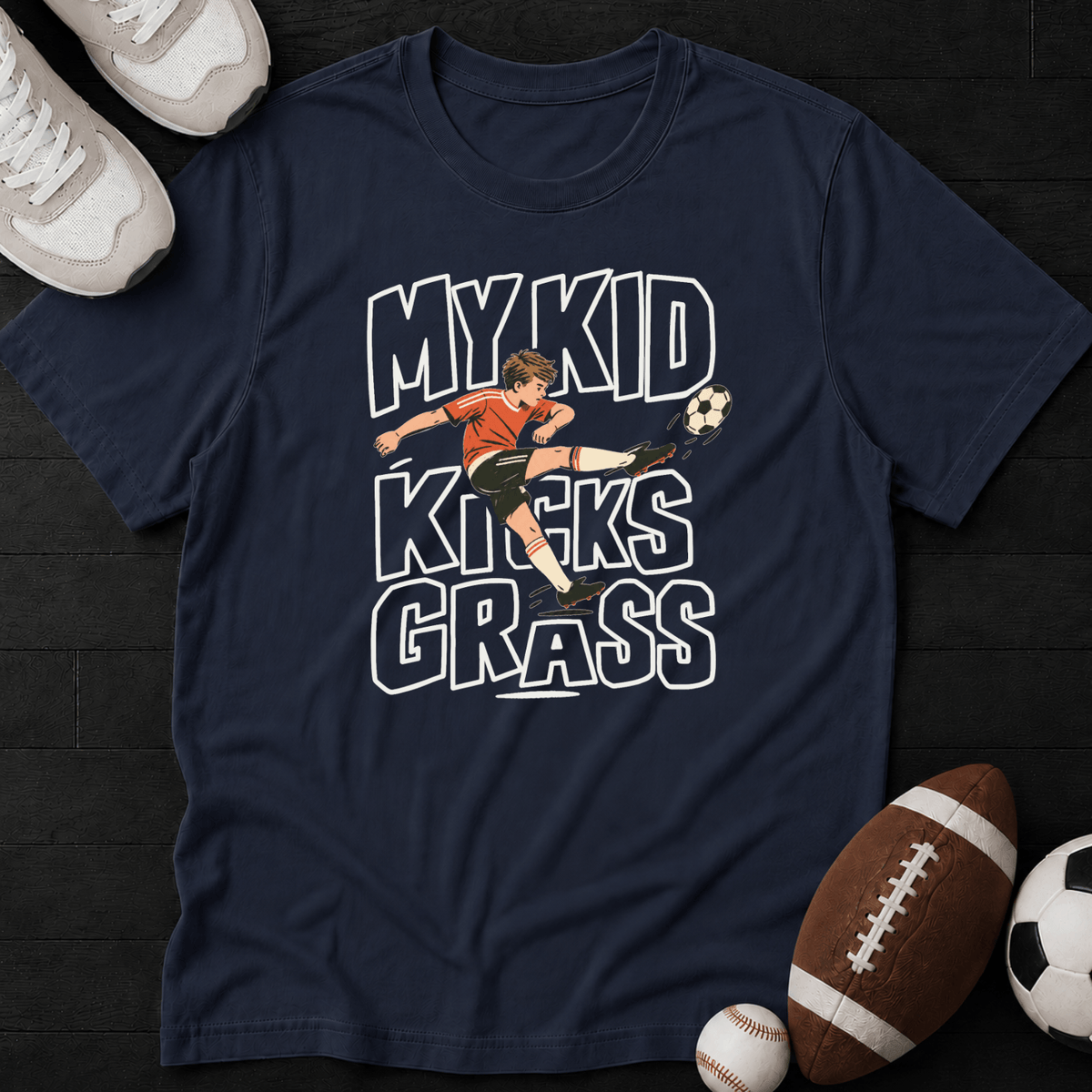 My Kid Kicks Grass T-Shirt