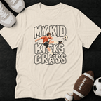 My Kid Kicks Grass T-Shirt