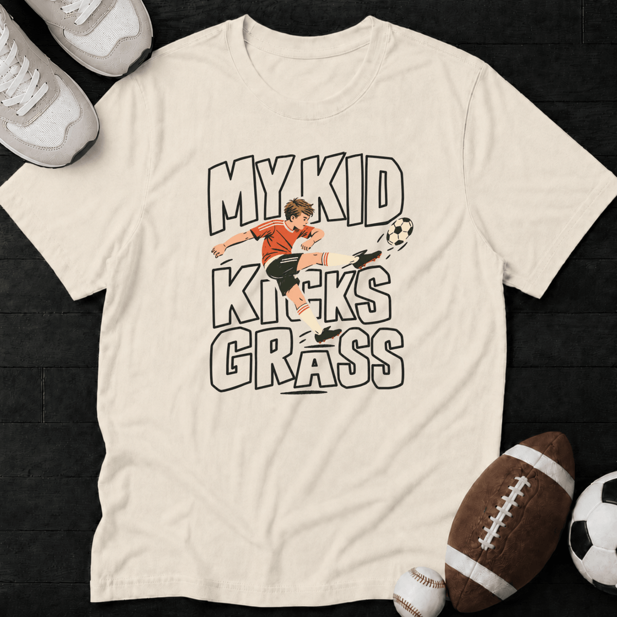My Kid Kicks Grass T-Shirt