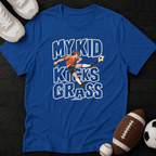 My Kid Kicks Grass T-Shirt
