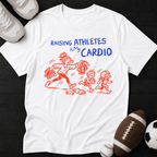 Raising athletes us my cardio T-Shirt