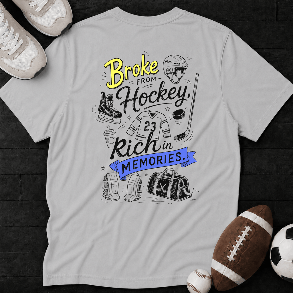Broke from Hockey, Rich in Memories T-Shirt