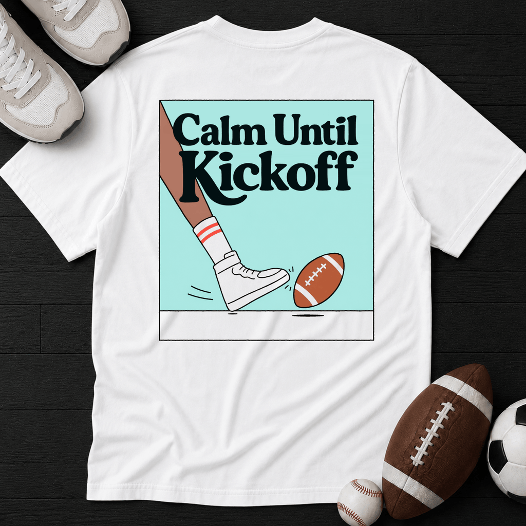 Calm until kickoff T-Shirt