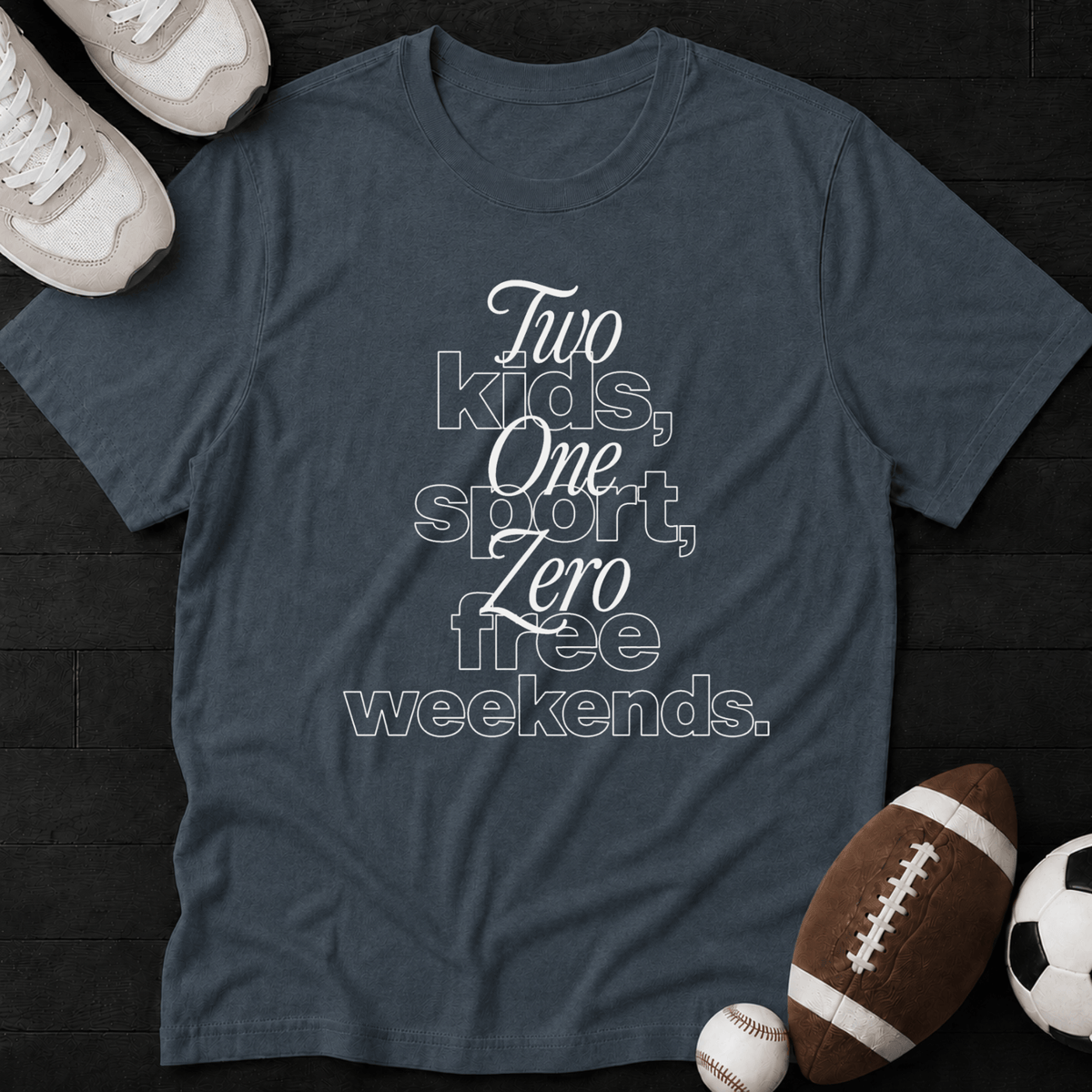 Two Kids, One Sport, Zero Free Weekends. T-Shirt