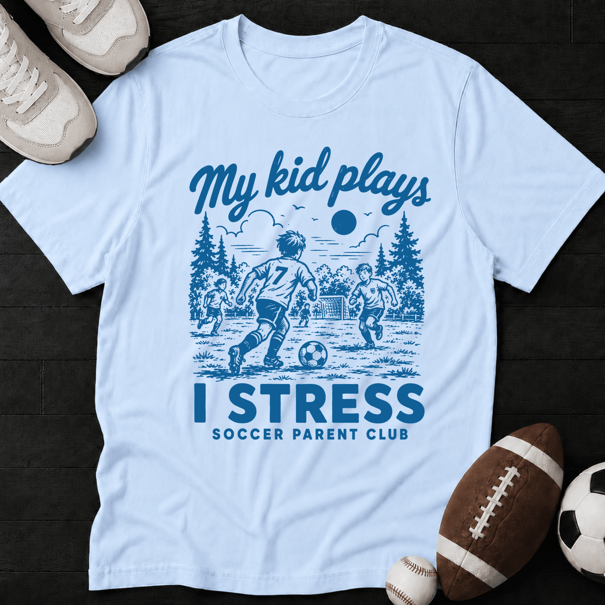 My kid plays, I stress T-Shirt