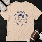 I'm not the coach I just yell a lot T-Shirt