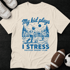 My kid plays, I stress T-Shirt